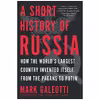کتاب A Short History of Russia اثر Mark Galeotti انتشارات Hanover Square Press