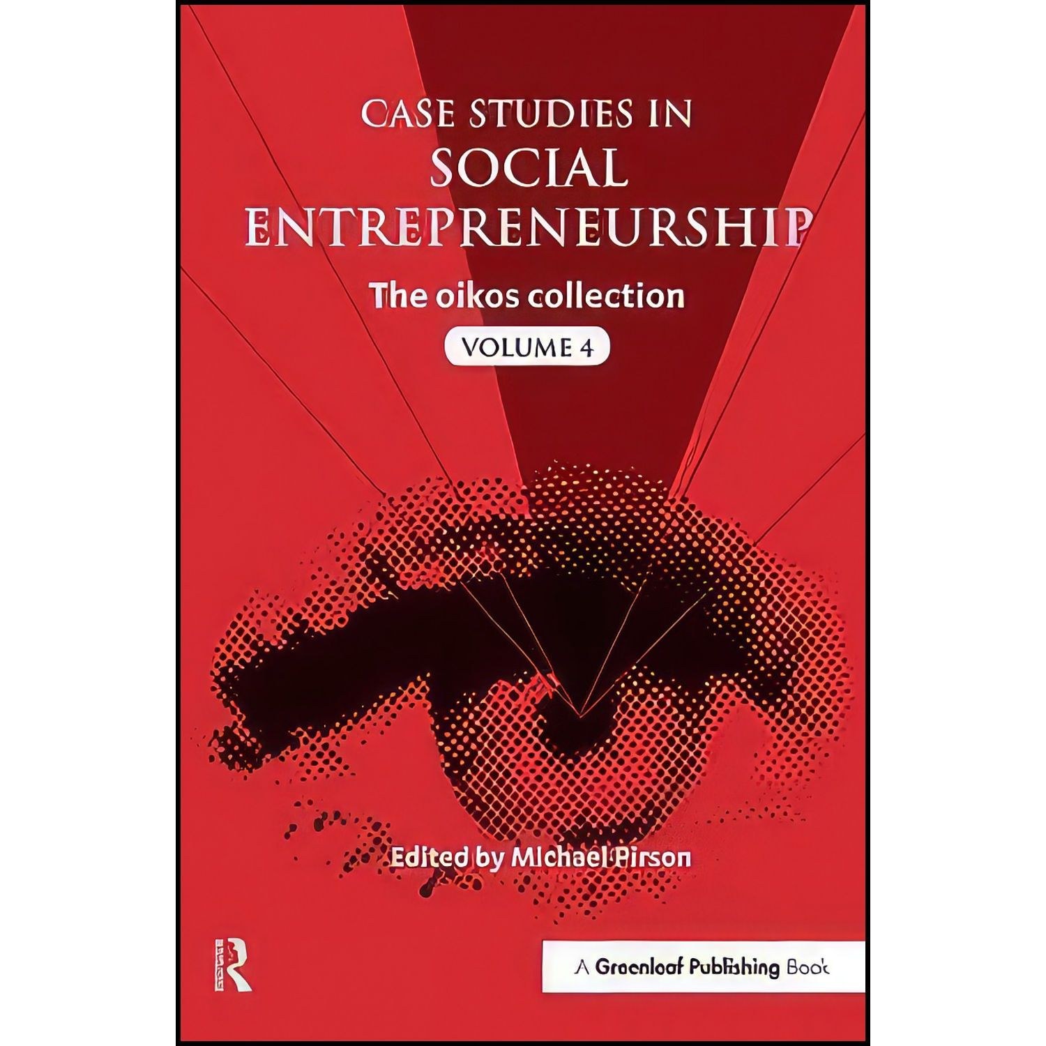 کتاب زبان اصلی Case Studies in Social Entrepreneurship اثر Michael Pirson