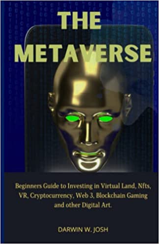 خرید و دانلود نسخه کامل کتاب The Metaverse: Beginners Guide to Investing in Virtual Land, NFTs, VR, Cryptocurrency, Web 3, Blockchain Gaming and other Digital Art[2021] -   pdf