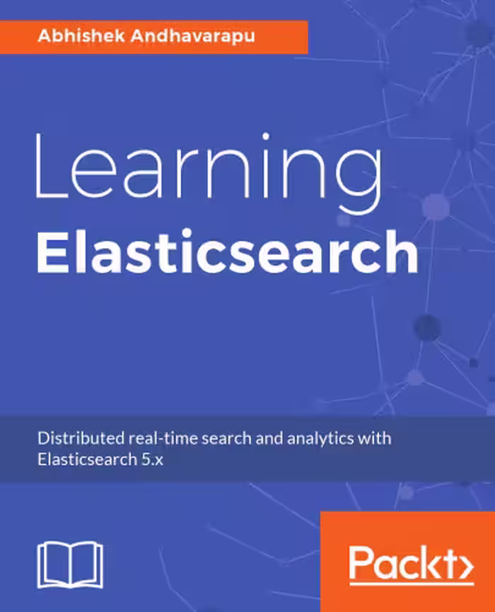 خرید و دانلود نسخه کامل کتاب Learning Elasticsearch: Structured and unstructured data using distributed real-time search and analytics