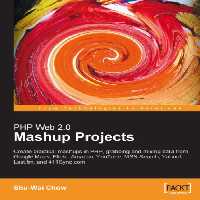 خرید و دانلود نسخه کامل کتاب PHP Web 2.0 Mashup Projects: Practical PHP Mashups with Google Maps, Flickr, Amazon, YouTube, MSN Search, Yahoo!: Create practical mashups in PHP grabbing ... MSN Search, Yahoo!, Last.fm, and 411Sync.com