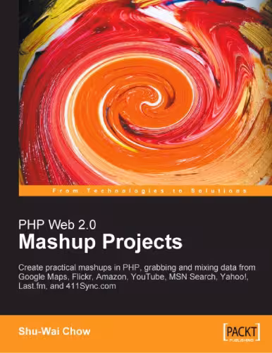 خرید و دانلود نسخه کامل کتاب PHP Web 2.0 Mashup Projects: Practical PHP Mashups with Google Maps, Flickr, Amazon, YouTube, MSN Search, Yahoo!: Create practical mashups in PHP grabbing ... MSN Search, Yahoo!, Last.fm, and 411Sync.com