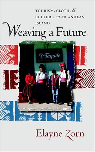 خرید و دانلود نسخه کامل کتاب Weaving a Future: Tourism, Cloth, and Culture on an Andean Island - PDF