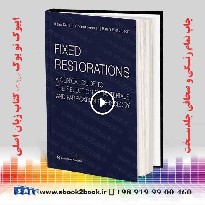 Fixed Restorations : A Clinical Guide to the Selection of Materials and Fabrication Technology