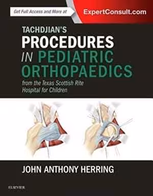 [PDF] دانلود کتاب Tachdjian’S Procedures In Pediatric Orthopaedics - From The Texas Scottish Rite Hospital For Children, 2016