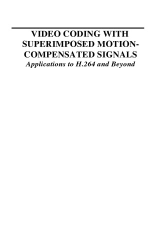 خرید و دانلود نسخه کامل کتاب Video Coding with Superimposed Motion-Compensated Signals: Applications to H264 and Beyond (The Springer International Series in Engineering and Computer Science)