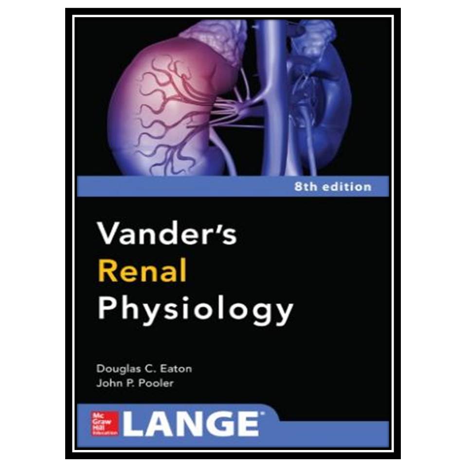 کتاب Vander’s Renal Physiology اثر جمعی از نویسندگان انتشارات مؤلفین طلایی