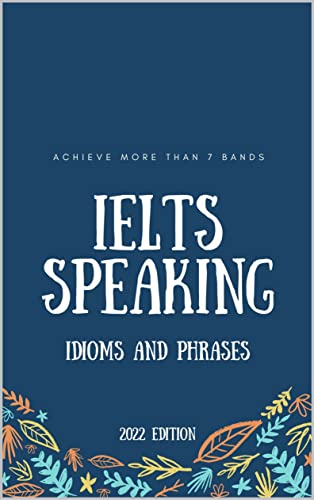 خرید و دانلود نسخه کامل کتاب IELTS Speaking Idioms and phrases 2022: achieve more than 7 bands - PDF