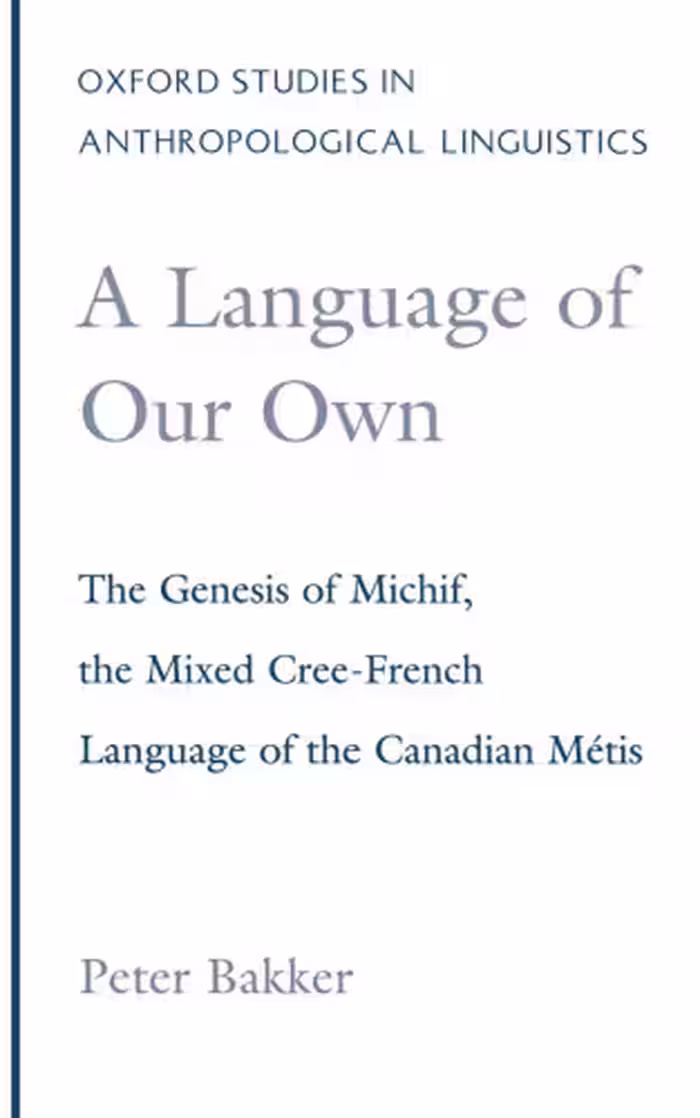 خرید و دانلود نسخه کامل کتاب A Language of Our Own: The Genesis of Michif, the Mixed Cree-French Language of the Canadian Metis (Oxford Studies in Anthropological Linguistics, 10)