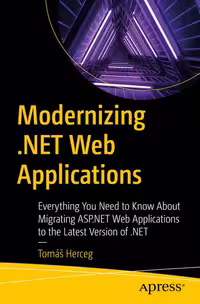 خرید و دانلود نسخه کامل کتاب Modernizing .NET Web Applications: Everything You Need to Know About Migrating ASP.NET Web Applications