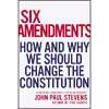 کتاب Six Amendments اثر John Paul Stevens انتشارات Little, Brown and Company