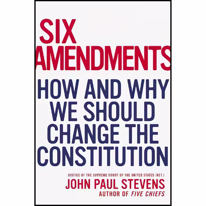 کتاب Six Amendments اثر John Paul Stevens انتشارات Little, Brown and Company