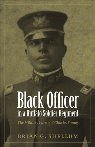 خرید و دانلود نسخه کامل کتاب Black Officer in a Buffalo Soldier Regiment: The Military Career of Charles Young