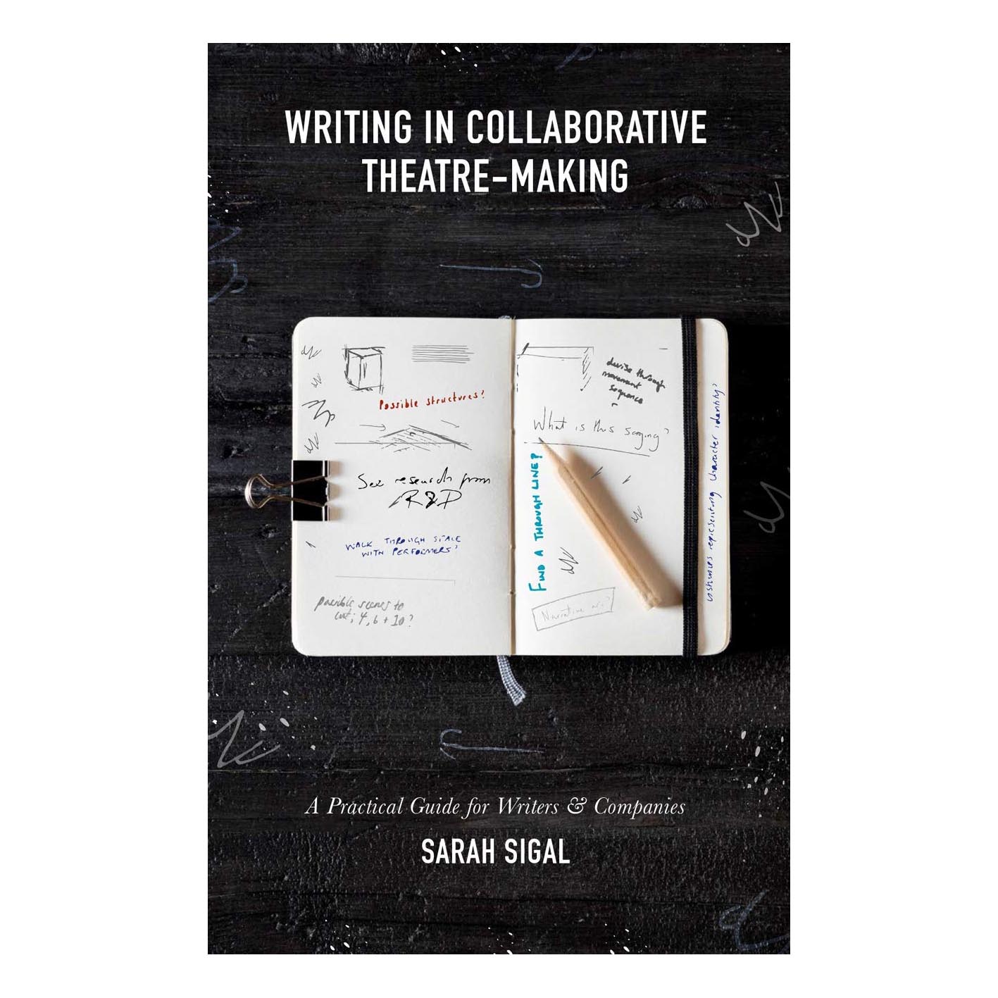 کتاب Writing in Collaborative Theatre-Making اثر Sarah Sigal انتشارات Red Globe Press