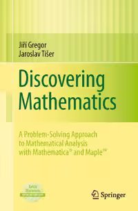 خرید و دانلود نسخه کامل کتاب Discovering Mathematics: A Problem-Solving Approach to Mathematical Analysis with MATHEMATICA® and Maple™