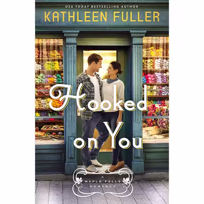 کتاب Hooked on You  اثر Kathleen Fuller انتشارات Thomas Nelson