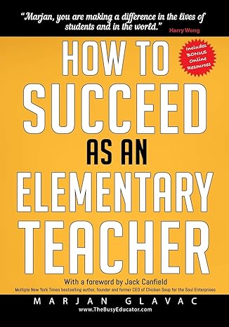 خرید و دانلود نسخه کامل کتاب How to Succeed as an Elementary Teacher: The Most Effective Teaching Strategies For Classroom Teachers With Tough And Challenging Students - Pdf