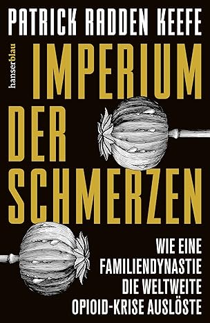 خرید و دانلود نسخه کامل کتاب Imperium der Schmerzen: Wie eine Familiendynastie die weltweite Opioidkrise auslöste - PDF