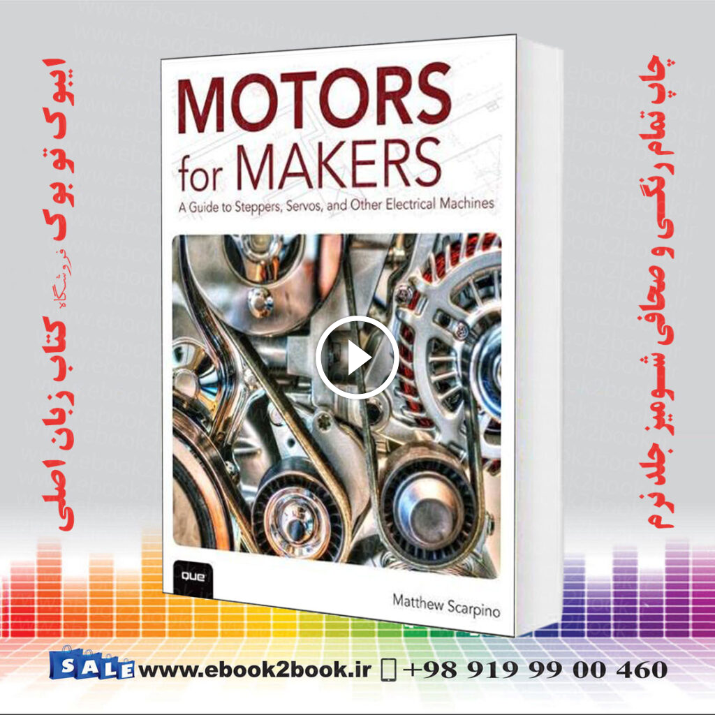 Motors for Makers: A Guide to Steppers Servos and Other Electrical Machines