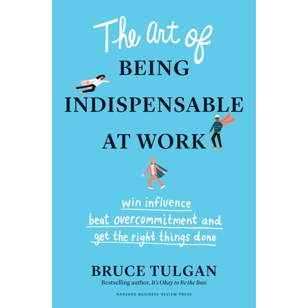 کتاب The Art of Being Indispensable at Work اثر Bruce Tulgan انتشارات Harvard Business Review Press