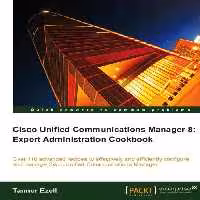خرید و دانلود نسخه کامل کتاب Cisco Unified Communications Manager 8: Expert Administration Cookbook