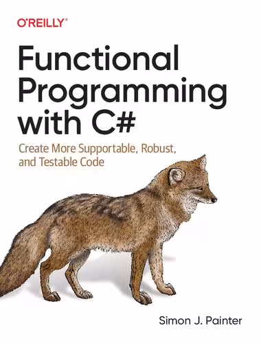 خرید و دانلود نسخه کامل کتاب Functional Programming with C#: Create More Supportable, Robust, and Testable Code