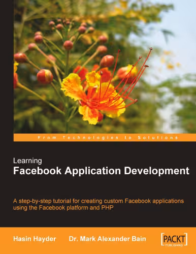 خرید و دانلود نسخه کامل کتاب Learning Facebook Application Development: A step-by-step tutorial for creating custom Facebook applications using the Facebook platform and PHP