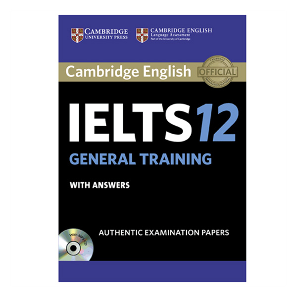 کتاب IELTS Cambridge 12 General اثر جمعی از نویسندگان انتشارات Cambridge