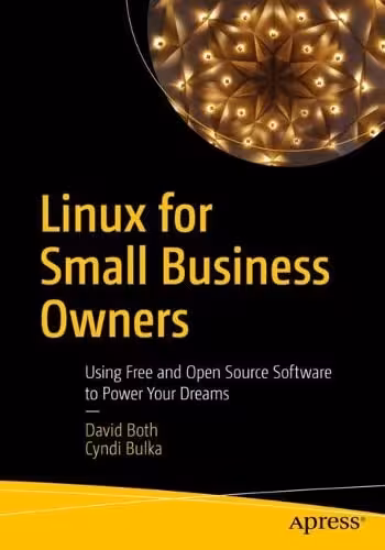 خرید و دانلود نسخه کامل کتاب Linux for Small Business Owners: Using Free and Open Source Software to Power Your Dreams