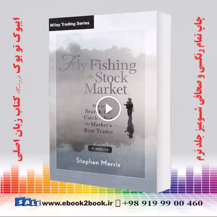 Fly Fishing the Stock Market: How to Search for, Catch, and Net the Market’s Best Trades