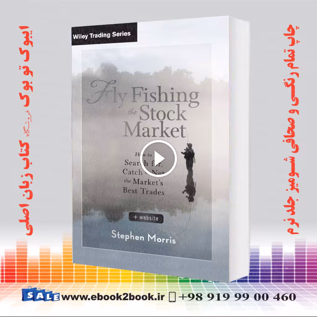 Fly Fishing the Stock Market: How to Search for, Catch, and Net the Market’s Best Trades