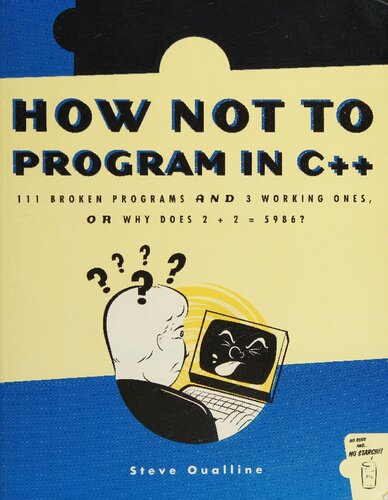 خرید و دانلود نسخه کامل کتاب How Not to Program in C : 111 Broken Programs and 3 Working Ones, or Why Does 2 2 = 5986?