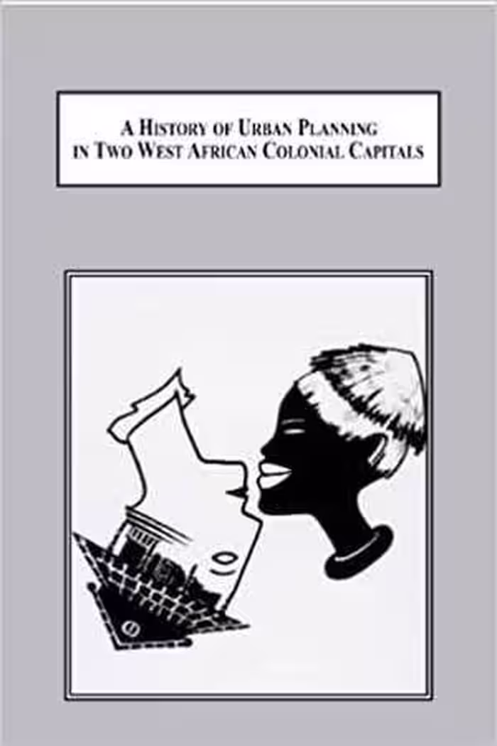 [PDF] دانلود کتاب A History Of Urban Planning In Two West African Colonial Capitals - Residential Segregation In British Lagos And French Dakar, 2009