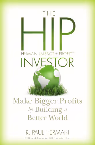 خرید و دانلود نسخه کامل کتاب The HIP Investor: Make Bigger Profits by Building a Better World