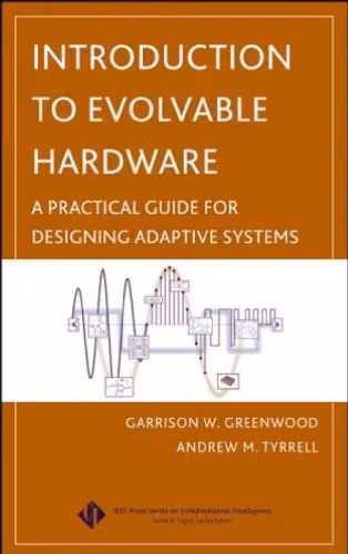 خرید و دانلود نسخه کامل کتاب Introduction to Evolvable Hardware: A Practical Guide for Designing Self-Adaptive Systems