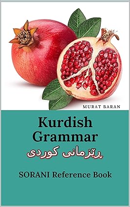 خرید و دانلود نسخه کامل کتاب Kurdish Grammar ڕێزمانی کورد: SORANI Reference Book (English Edition) - Pdf