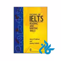 خرید کتاب Focusing on IELTS Reading and Writing Skills | فروشگاه کــادن