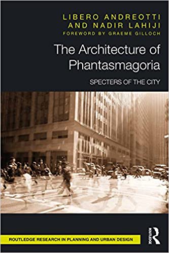  دانلود کتاب The Architecture Of Phantasmagoria - Specters Of The City, 2016 - دانلود کتاب های دانشگاهی