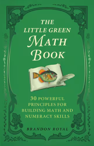 خرید و دانلود نسخه کامل کتاب The Little Green Math Book: 30 Powerful Principles for Building Math and Numeracy Skills