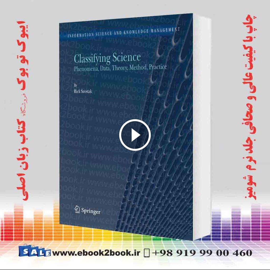 Classifying Science: Phenomena, Data, Theory, Method, Practice