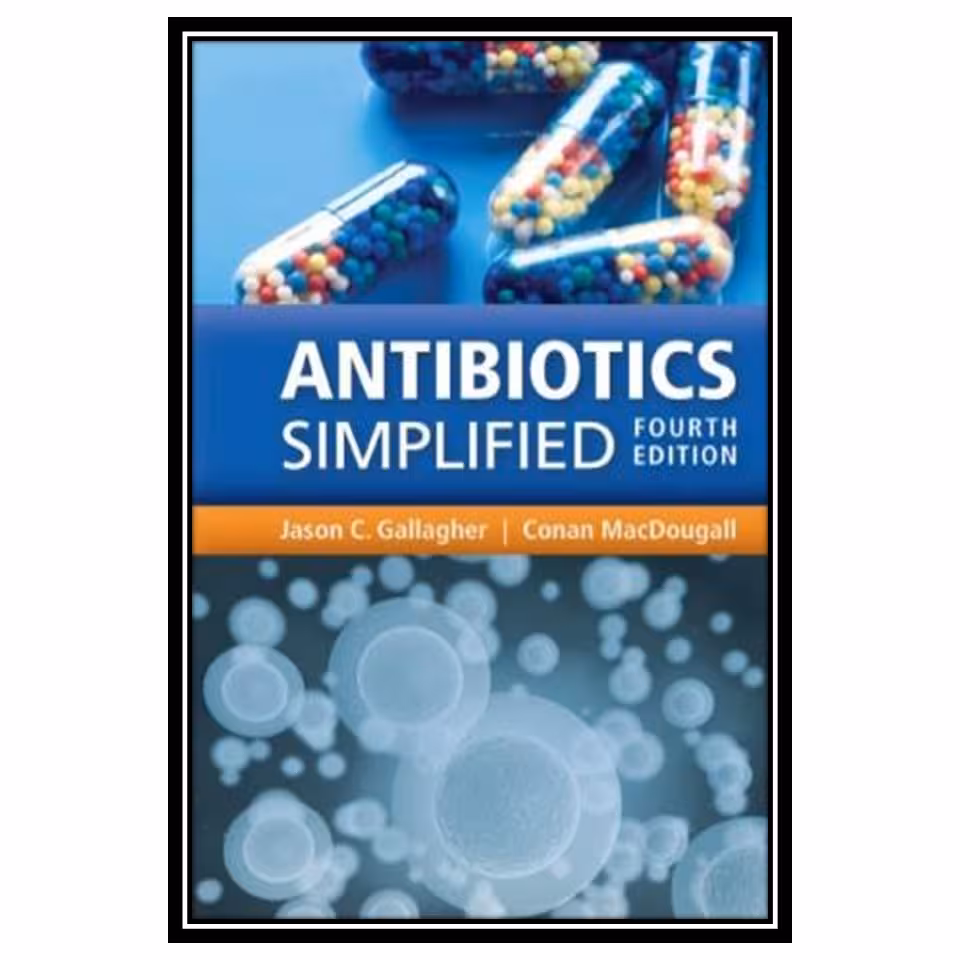 کتاب Antibiotics Simplified اثر Jason C. Gallagher and Conan MacDougall انتشارات مؤلفین طلایی