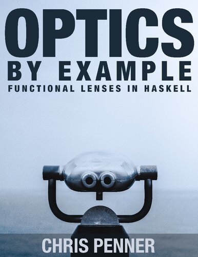 󾕇 دانلود کتاب Optics By Example Functional Lenses In Haskell, 2020 - دانلود کتاب های دانشگاهی