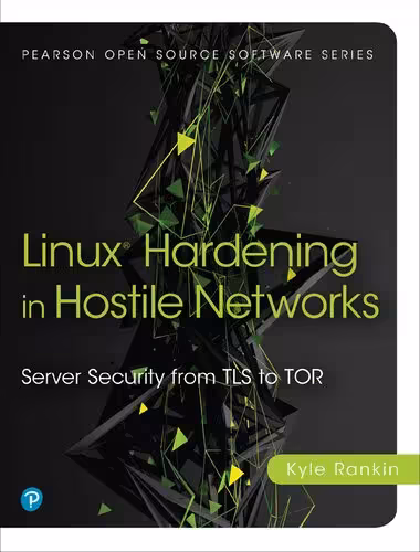خرید و دانلود نسخه کامل کتاب Linux Hardening in Hostile Networks: Server Security from TLS to Tor
