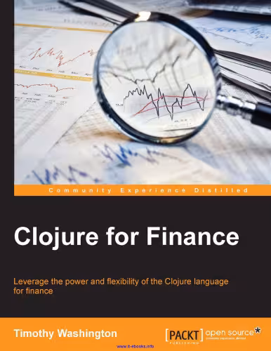 خرید و دانلود نسخه کامل کتاب Clojure for Finance: Leverage the power and flexibility of the Clojure language for finance