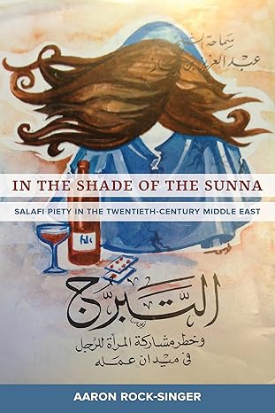 خرید و دانلود نسخه کامل کتاب In the Shade of the Sunna: Salafi Piety in the Twentieth-Century Middle East - PDF
