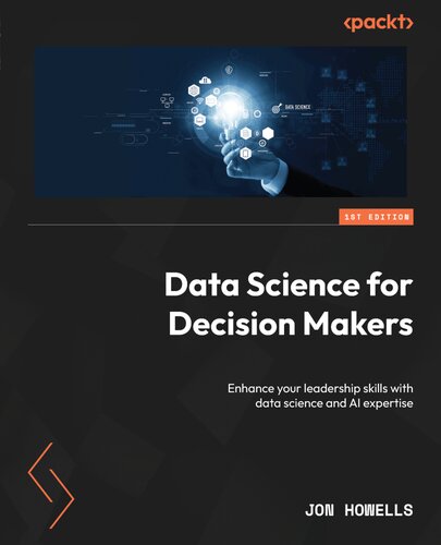 خرید و دانلود نسخه کامل کتاب Data Science for Decision Makers: Enhance your leadership skills with data science and AI expertise