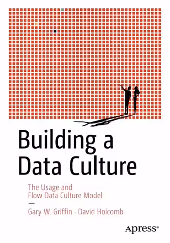 خرید و دانلود نسخه کامل کتاب Building a Data Culture: The Usage and Flow Data Culture Model