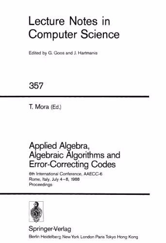 خرید و دانلود نسخه کامل کتاب Applied Algebra, Algebraic Algorithms and Error-Correcting Codes: 6th International Conference, AAECC-6 Rome, Italy, July 4–8, 1988 Proceedings