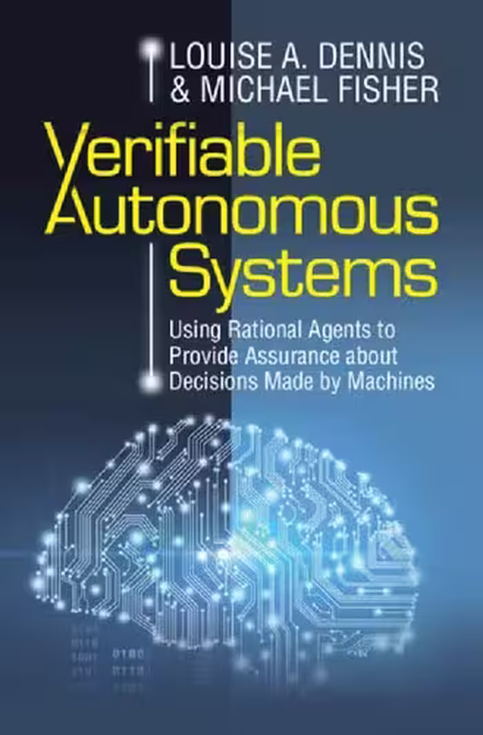 خرید و دانلود نسخه کامل کتاب Verifiable Autonomous Systems: Using Rational Agents to Provide Assurance about Decisions Made by Machines