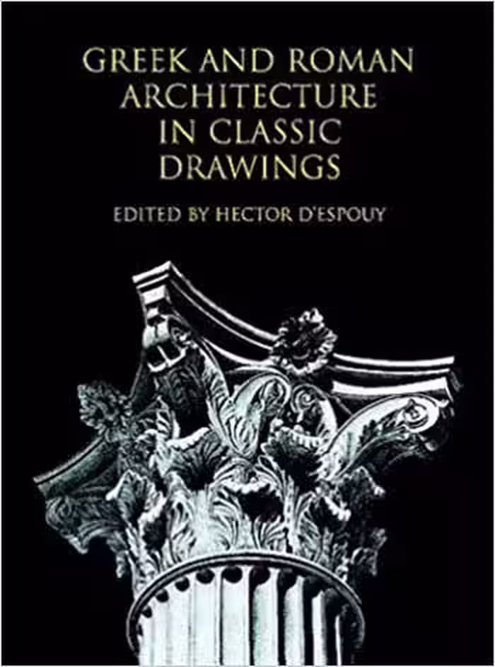 󾕇 دانلود کتاب Greek and Roman Architecture in Classic Drawings - دانلود کتاب های دانشگاهی